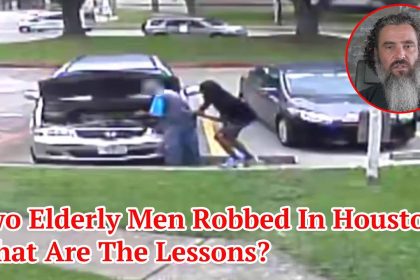 Two Elderly Men Robbed In Houston; What Are The Lessons?