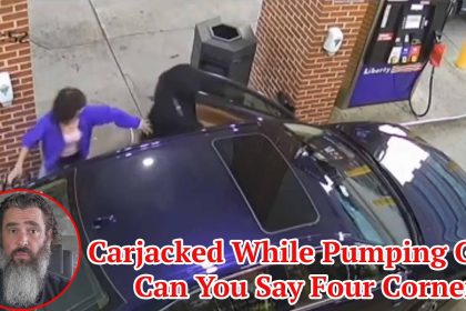 Carjacked While Pumping Gas; Can You Say Four Corners?