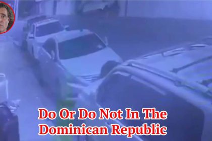 Do Or Do Not In The Dominican Republic