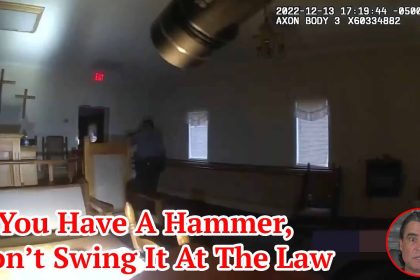 If You Have A Hammer, Don’t Swing It At The Law