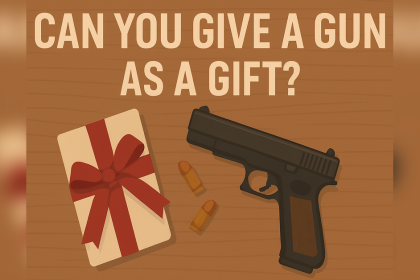 Gifting A Gun: Stay Legal & Responsible